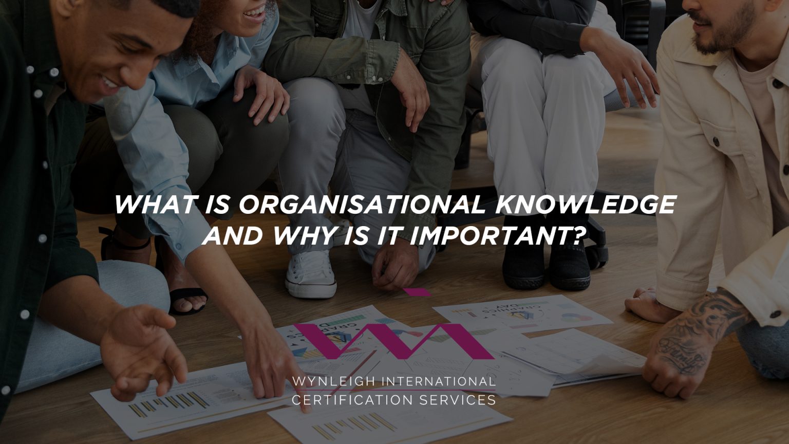 What is Organisational Knowledge and why is it important?